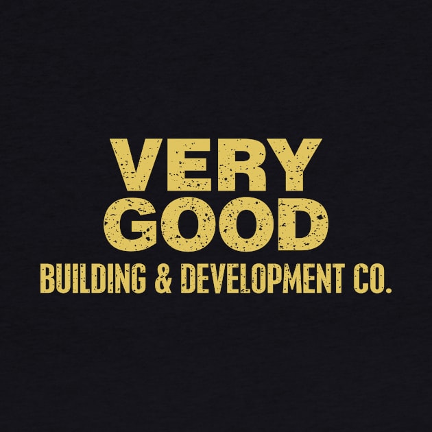 VERY GOOD Building & Development Co. by DCLawrenceUK